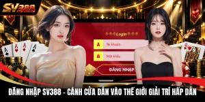 Đăng Nhập SV388 - Cánh Cửa Dẫn Vào Thế Giới Giải Trí Hấp Dẫn