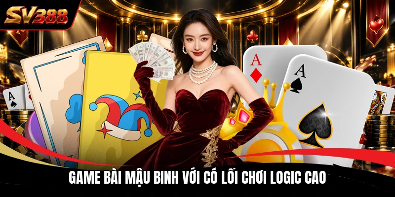 Game bài Mậu Binh với có lối chơi logic cao Game bài Mậu Binh với có lối chơi logic cao
