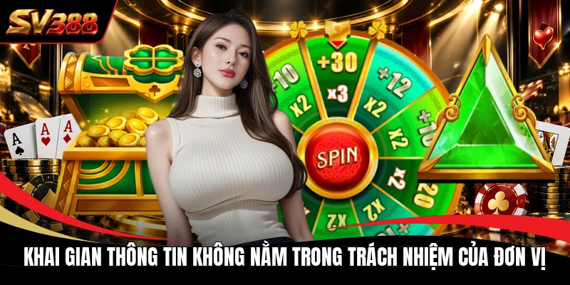 Khai gian thông tin không nằm trong trách nhiệm của đơn vị