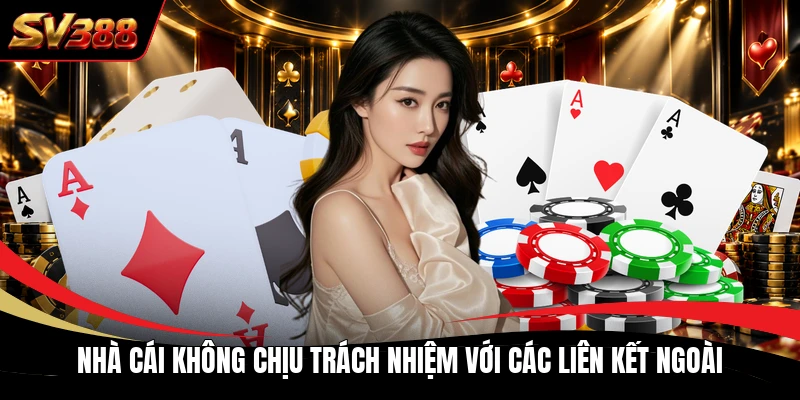 Nhà cái không chịu trách nhiệm với các liên kết ngoài