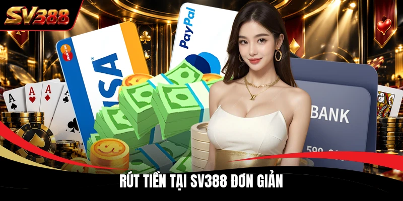 Rút tiền tại SV388 đơn giản Rút tiền tại SV388 đơn giản